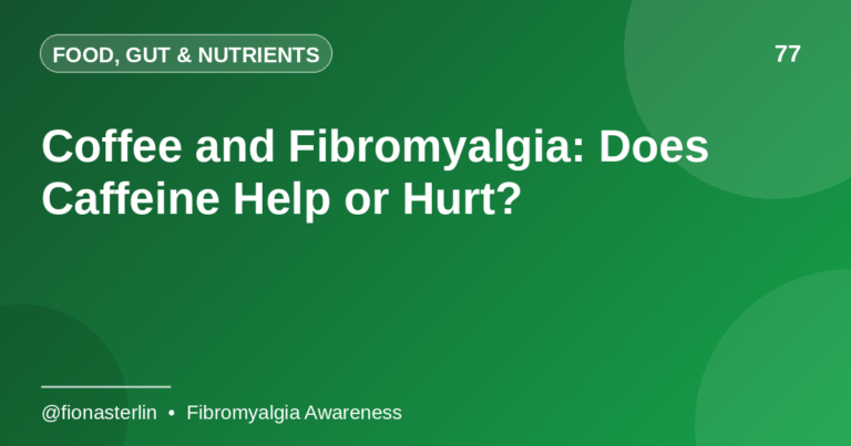 Coffee and Fibromyalgia: Does Caffeine Help or Hurt?