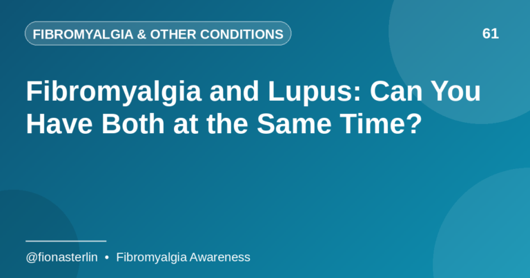 Fibromyalgia and Lupus: Can You Have Both at the Same Time?