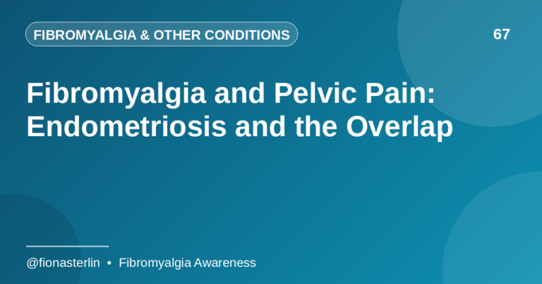Fibromyalgia and Pelvic Pain: Endometriosis and the Overlap