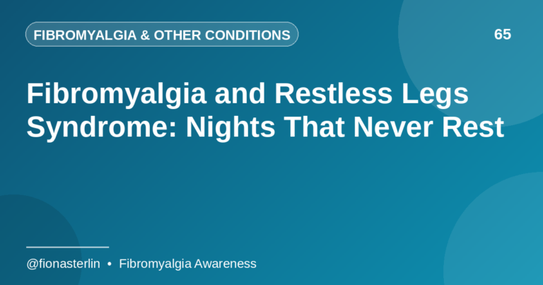 Fibromyalgia and Restless Legs Syndrome: Nights That Never Rest