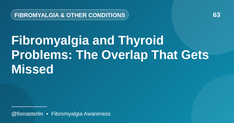 Fibromyalgia and Thyroid Problems: The Overlap That Gets Missed
